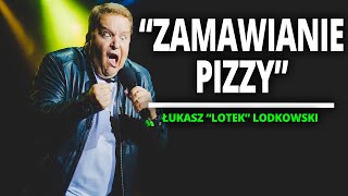 ŁUKASZ LOTEK LODKOWSKI  quotZamawianie pizzyquot  StandUp [upl. by Durand]