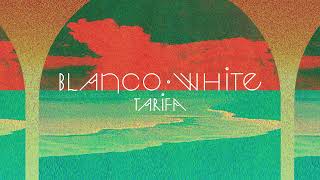 Blanco White  Tarifa Official Audio [upl. by Moraj]