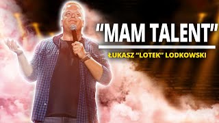 ŁUKASZ LOTEK LODKOWSKI  quotMam talentquot  StandUp [upl. by Siryt591]