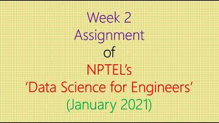 Assignment Solution for Week 2 NPTEL  Data Science for Engineers [upl. by Eardnoed]