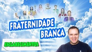 Fraternidade Branca  Esclarecimentos [upl. by Assirek]