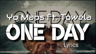 Yo Maps ft Towela Kaira One Day lyrics [upl. by Kynan568]