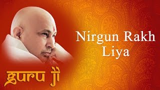 Nirgun Rakh Liya  Guruji Bhajans  Guruji World of Blessings [upl. by Nospmis]