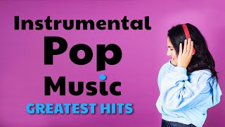 Instrumental Pop Music  Greatest Hits  Study Music [upl. by Wincer20]