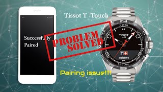 Tissot TTouch Connected Solar T1214204405100 pairing with android phone error messages Solved [upl. by Ellennahs]