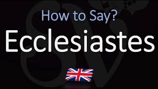 How to Pronounce Ecclesiastes CORRECTLY [upl. by Jeannine]