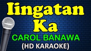 IINGATAN KA  Carol Banawa HD Karaoke [upl. by Kafka62]