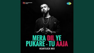 Mera Dil Ye Pukare  Tu Aaja  Heartlock Mix [upl. by Oikim328]