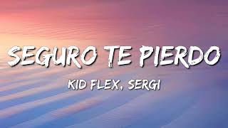 Seguro Te Pierdo  KID FLEX  Serge Letra [upl. by Obaza]