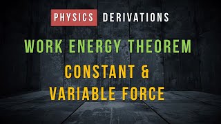 Work Energy Theorem  Derivation for Constant and Variable Force using Calculus [upl. by Ymmit828]