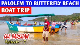 BOAT TRIP  Palolem to Butterfly Beach  Price amp Timing Full Details  Goa Darshan 7  South Goa [upl. by Yenor]