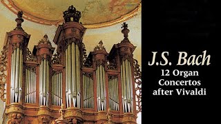 JS Bach 12 Organ Concertos after Vivaldi [upl. by Halbert10]