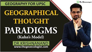 Paradigms In Geography  Geographical Thought  Kuhns Model  Human Geography  By Dr Krishnanand [upl. by Selym]