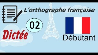 L’orthographe française  Dictée Débutant 02 [upl. by Eilatam881]