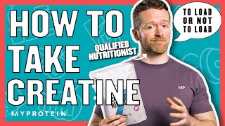 How To Take Creatine Do You Need A Loading Phase  Nutritionist Explains  Myprotein [upl. by Stelmach]