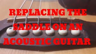 REPLACING THE SADDLE ON AN ACOUSTIC GUITAR [upl. by Allanson]