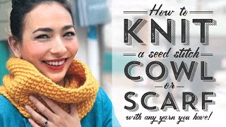 How to Knit a Seed Stitch Cowl or Scarf with Any Yarn [upl. by Aramenta186]