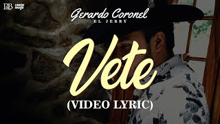 Gerardo Coronel â€œEl Jerryâ€  Vete LetraLyrics [upl. by Thais602]