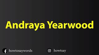 How To Pronounce Andraya Yearwood [upl. by Nniw940]