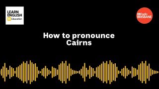 How to pronounce Cairns [upl. by Clippard]