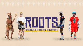 Roots Exploring the History of Lacrosse [upl. by Fennie891]