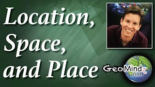 Location Space and Place Geographic Terms [upl. by Alrahc426]