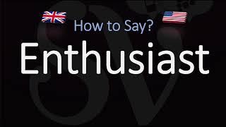 How to Pronounce Enthusiast 2 WAYS British Vs American English Pronunciation [upl. by Akenahs773]