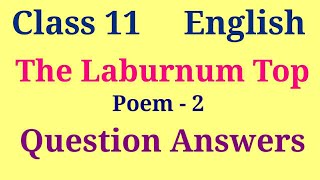 The Laburnum Top question answer  Class 11 English poem 2 Question Answer [upl. by Berkeley]