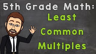 Least Common Multiples  LCM  5th Grade Math [upl. by Alegnatal]