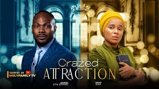 CRAZED ATTRACTION  Daniel Etim Effiong Onyii Alex 2025 Nollywood Full Movie [upl. by Kcod67]