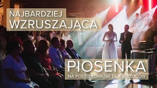 NAJBARDZIEJ WZRUSZAJĄCA PIOSENKA  podziękowanie dla rodziców [upl. by Orihakat]