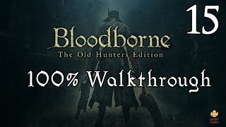 Bloodborne  Walkthrough Part 15 Pthumeru Labyrinth [upl. by Vachel968]