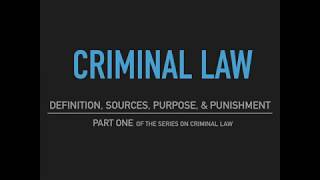 Criminal Law  Part One Definition Sources Purpose amp Punishment [upl. by Yreme24]