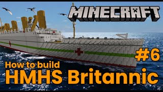 HMHS Britannic Minecraft Tutorial part 6 [upl. by Breger497]