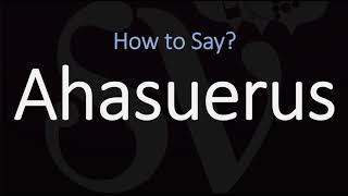 How to Pronounce Ahasuerus CORRECTLY [upl. by Chatterjee]