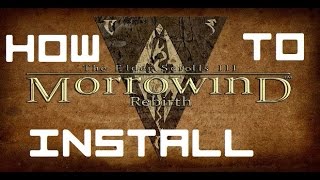 How To Install Morrowind Overhaul Morrowind Rebirth and Tamriel Rebuilt [upl. by Samira]