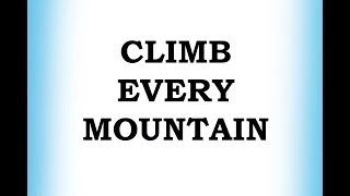 Climb Every Mountain [upl. by Ytteb]