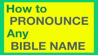 How To Pronounce Bible Names With Ease [upl. by Eidda]