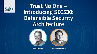 SANS Webcast  Trust No One Introducing SEC530 Defensible Security Architecture [upl. by Ahsila]