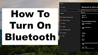 How To Turn On Bluetooth In Windows 10  How to Pair amp Connect Devices  A Quick amp Easy PC Guide [upl. by Eronel]