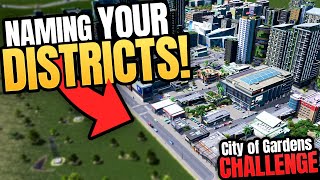 Naming YOUR Districts  Cities Skylines  City of Gardens Part 5 [upl. by Amata]