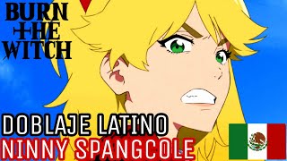 NINNY SPANGCOLE  Burn The Witch  ESPAÑOL LATINO  Doblaje Crunchyroll [upl. by Auos]