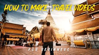 How to Make Travel Videos for Beginners [upl. by Cranston876]