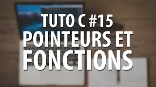 TUTO C  15 Pointeurs et fonctions quotPassage par référencequot [upl. by Einnej]