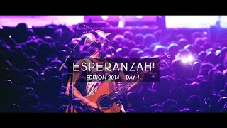 ESPERANZAH 2014  DAY 1 [upl. by Mathew]