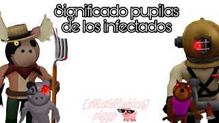 Significado de las pupilas de los infectados Piggy MateAllGame [upl. by Kwabena189]