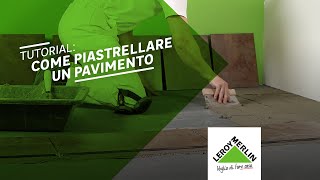 Tutorial come piastrellare un pavimento  Leroy Merlin [upl. by Iadrahc]