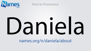 How to Pronounce Daniela [upl. by Nehpets438]