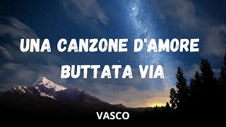 Vasco Rossi  Una Canzone D’Amore Buttata Via TestoLyrics [upl. by Jelks]