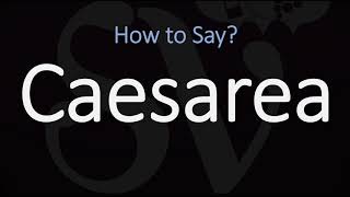 How to Pronounce Caesarea CORRECTLY [upl. by Ecaidnac196]